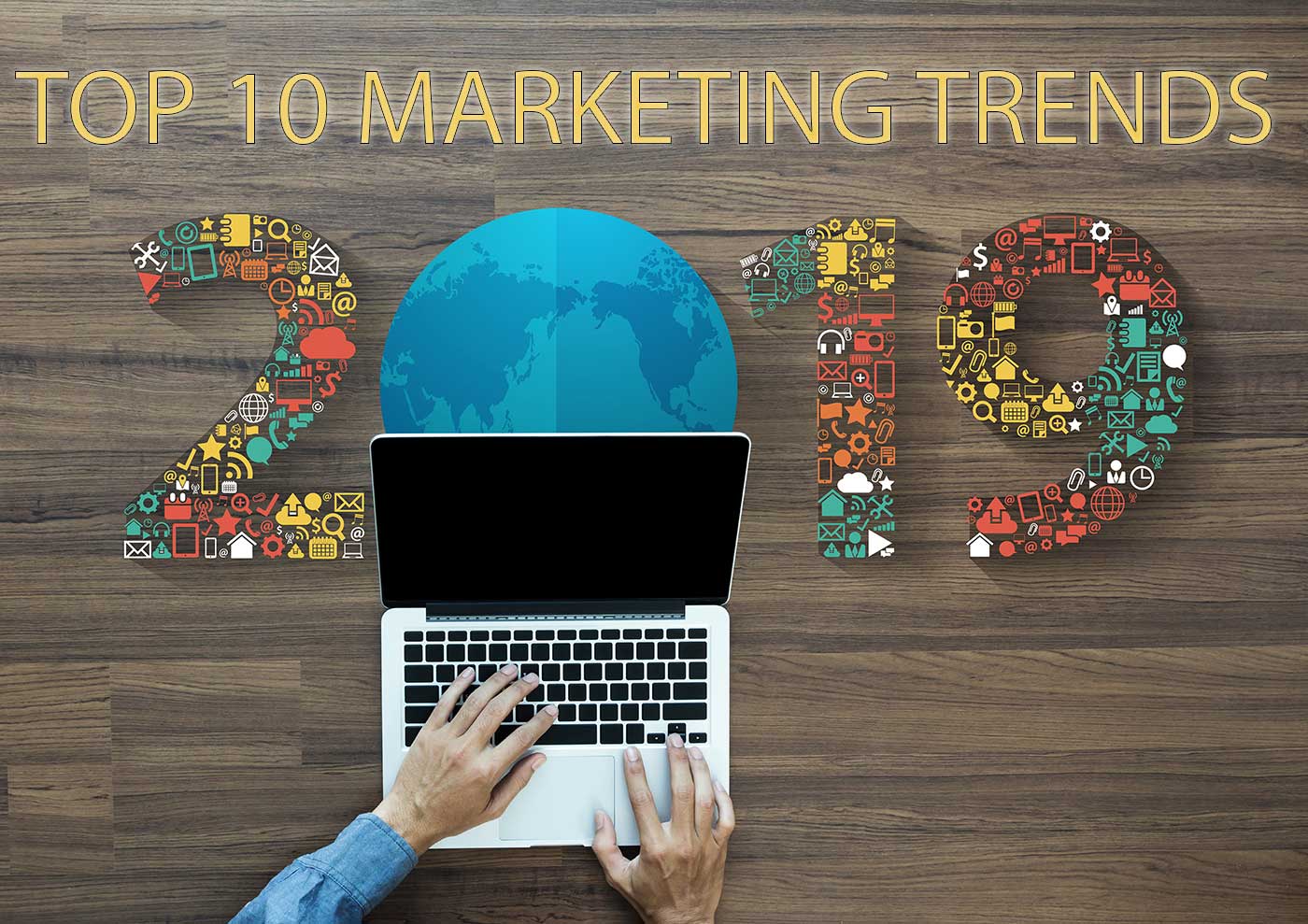 Top 10 Marketing Trends In 2019